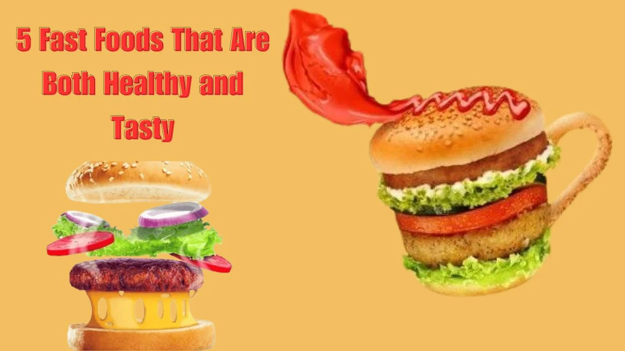 Top 5 Healthy Fast Foods